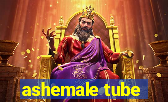 ashemale tube